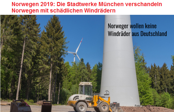Die Stadtwerke München verschandeln
                              Norwegen mit schädlichen Windrädern - die
                              Norwegen schimpfen auf Merkel-Deutschland