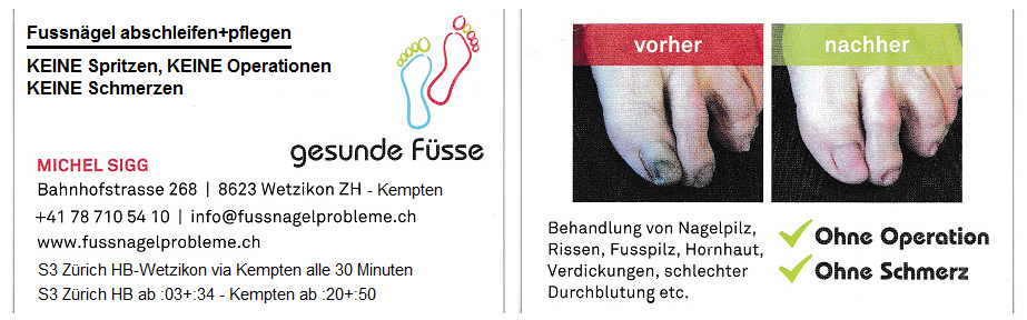 Michel Sigg: Fussn�gel
                                          abschleifen in
                                          Wetzikon-Kempten, Visitenkarte
                                          mit Kontaktdaten und
                                          Abfahrtszeiten der S-Bahn S3
                                          von Z�rich HB direkt nach
                                          Kempten