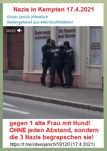 State terror
                      in Kempten (4R): The police is acting against a
                      lady with a dog and do not keep the distance -
                      April 17, 2021