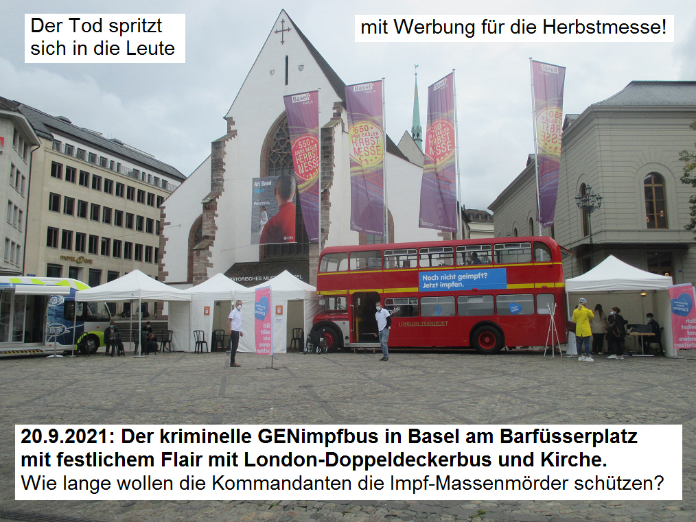 Perpetrator 07: The deadly "Corona"
                      vaccination bus (GENE vaccination bus) is at
                      Barefoot Square (Barf�sserplatz) in Basel - Sep
                      20, 2021