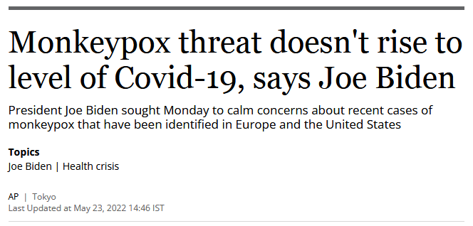 Artikel
                23.5.2022: Monkeypox threat doesn't rise to level of
                Covid-19, says Joe Biden