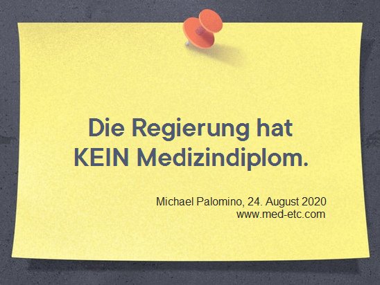 Die Regierung hat KEIN
                  Medizindiplom. Michael Palomino, 24. August 2020