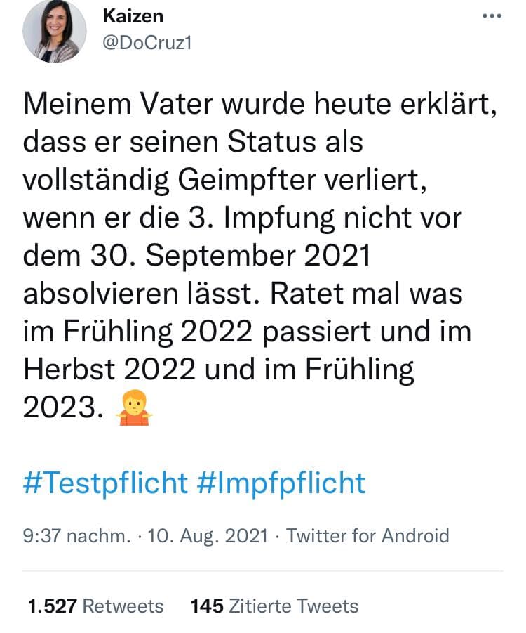 20.8.2021: Mann (ca.70) bekommt die Warnung: 3.
                  GENimpfung muss sein, sonst gilt er als UNgeimpft