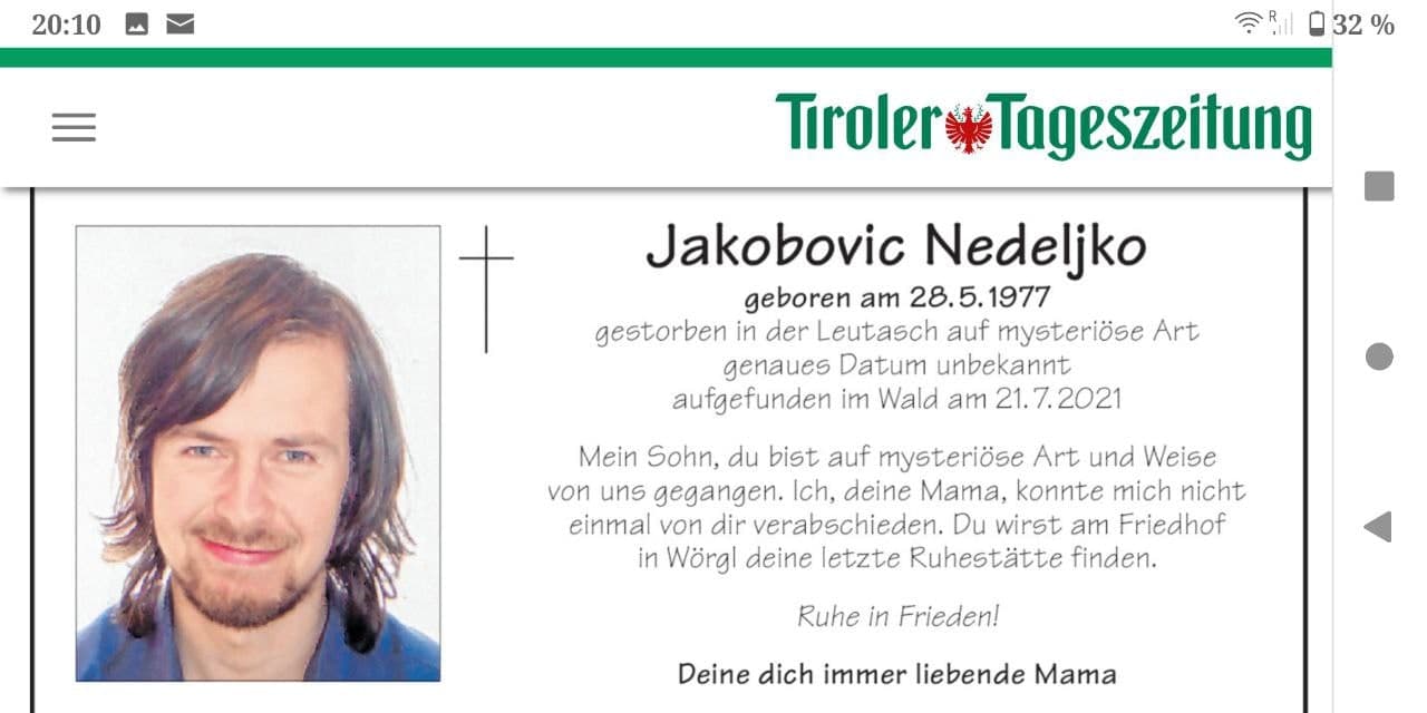 GENimpfmord �sterreich 29.8.2021:
                    Jakobovic Nedeljko starb auf "mysteri�se Art
                    und Weise", "aufgefunden im Wald",
                    mit 44 Jahren