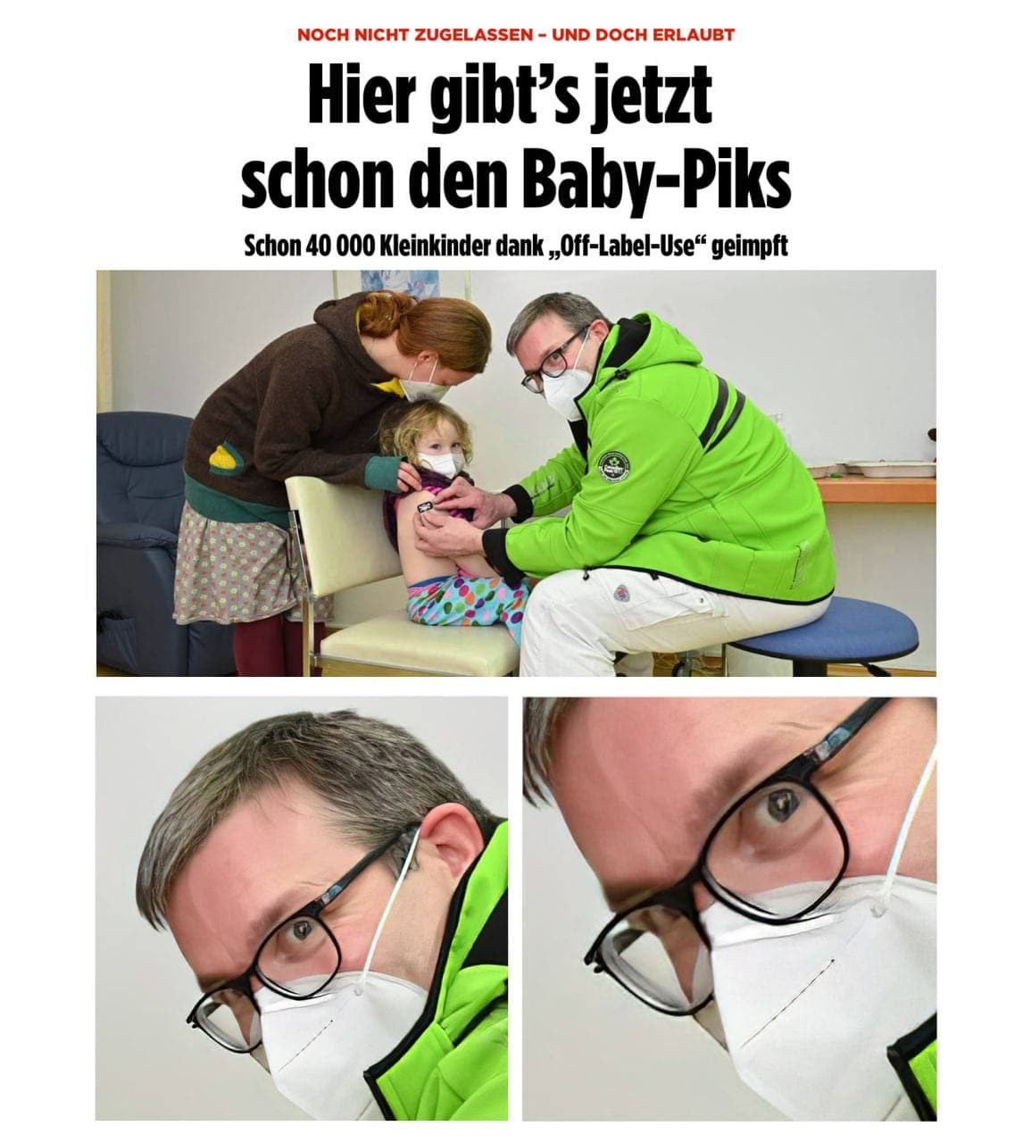 6.2.2022: Arzt impft 3 Jahree alte Kinder, obwohl
                  es noch keine Zulassung f�r Kinder unter 5 Jahren
                  gibt: Hier gibt’s jetzt schon den Baby-Piks