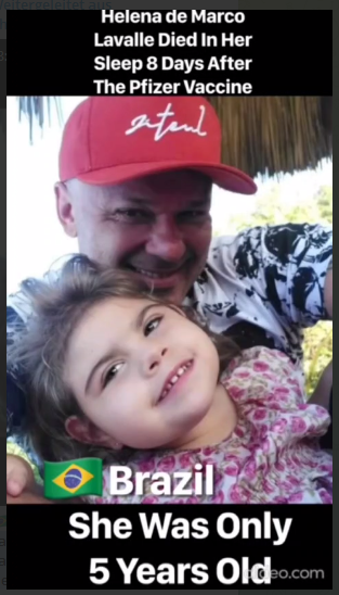 Brasilien 23.3.2022:
                  Helena de Marco Lavalle starb in ihrem Schlaf 8 Tage
                  nach dem Pfizer-Impfstoff - sie war erst 5 Jahre alt