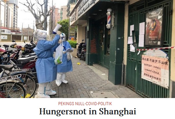 Lockdown-Wahn
                    der KPChina in Shanghai 11.4.2022: Hungersnot in
                    Shanghai Shanghai ist durch die rigorose
                    Null-F�lle-Politik Pekings eine der komplett
                    abgeriegelten St�dte. Die Menschen sind
                    eingekerkert, verhungern. Sie…