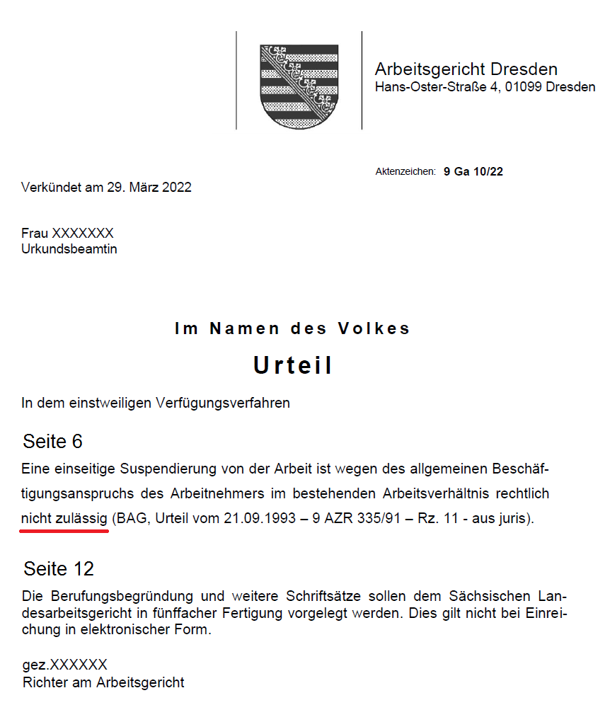 Widerstand mit
                              Klage in Dresden 11.5.2022: Arbeitgeber
                              darf niemanden wegen einer Impfung
                              freistellen! - Urteil vom 29.3.2022 - pdf
                              Urteil des Arbeitsgerichts Dresden im
                              einstweiligen Verf�gungsverfahren zur
                              Nachweispflicht im Gesundheitswesen!