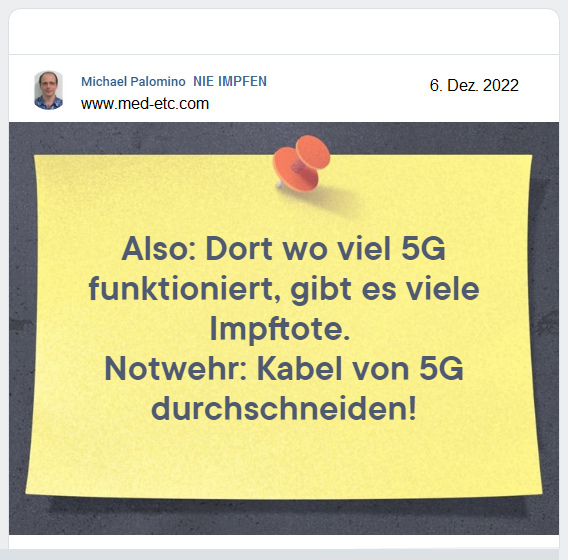 Text:
                                        Also: Wo 5G funktioniert, gibt
                                        es viele Impftote. Notwehr:
                                        Kabel von 5G durchschneiden!