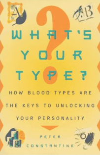 Buch von Peter
                      Constantine: "What's Your Type? How blood
                      types are the keys to unlocking your
                      personality" ("Y cual grupo sangu�neo
                      tiene Usted? Los grupos sangu�neos son el c�digo
                      para conocer la personalidad").Editor: Plume,
                      New York, 1997 [1]