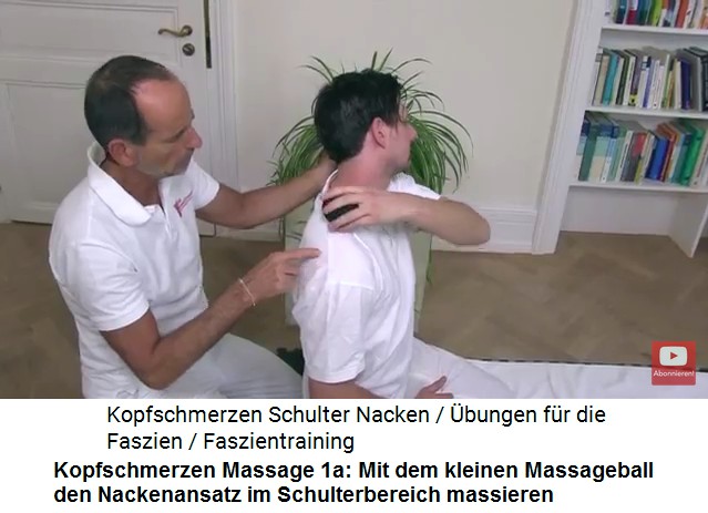 Kopfschmerzen Video 1 Massage 1a: Mit dem kleinen
                  Massageball wird der Nackenansatz an der Schulter
                  massiert