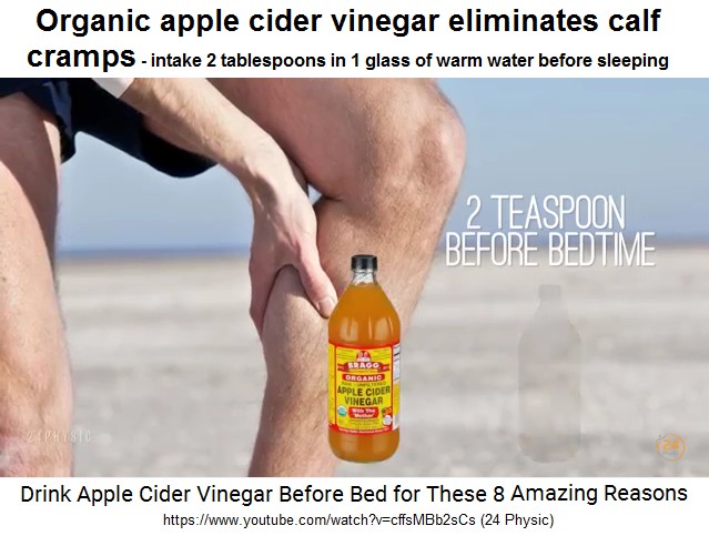 Organic apple cider vinegar
                lets disappear calf cramps: take 2 tablespoons in 1
                glass of warm water before sleeping for 2 or 3 weeks