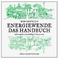 Hopkins: Buch
                          "Energiewende. Das Handbuch. Anleitung
                          f�r zukunftsf�hige Lebensweisen"