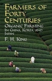 Book of
                                                    1911 with the
                                                    inspiration for
                                                    Permakultur: F.H.
                                                    King: Farmers of
                                                    Forty Centuries.
                                                    Organic Farming in
                                                    China, Korea, and
                                                    Japan
