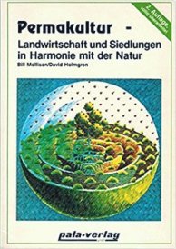 Buch von Mollison und Holmgren:
                    Permakultur. Landwirtschaft und Siedlungen in
                    Harmonie mit der Natur