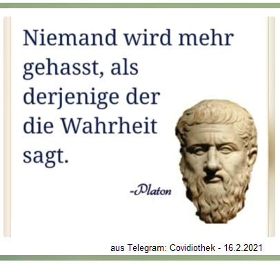 Platon:
                      Niemand wird mehr gehasst als derjenige, der die
                      Wahrheit sagt
