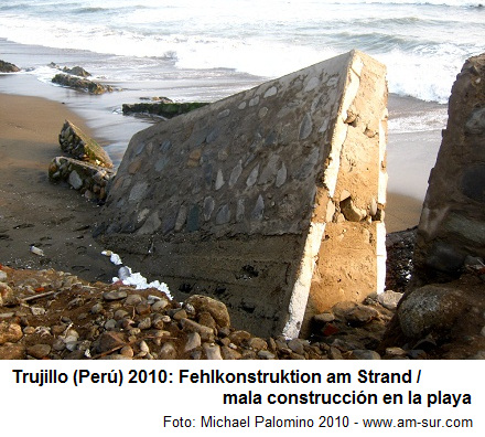 Trujillo
                        (Peru) 2010: Die Uferpromenade wurde zerstört,
                        weil die Elemente vertikal mit rechtem Winkel
                        eingesetzt waren