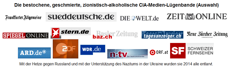 Die
                                          zionistisch-alkoholische
                                          CIA-Medien-L�genbande
                                          (Auswahl)