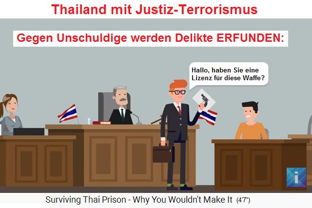 Das Justizsystem in
                            Thailand ist einfach nur Terror, wenn
                            laufend Delikte erfunden werden, z.B. ein
                            Waffenbesitz ohne Lizenz, und der Beweis
                            soll eine Kopie einer Waffe sein