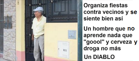 L�rmfolter ist typisch
                      f�r das "christlich-katholische" Peru:
                      Krimineller Nachbar macht laute Feste gegen andere
                      Nachbarn ohne Grund
