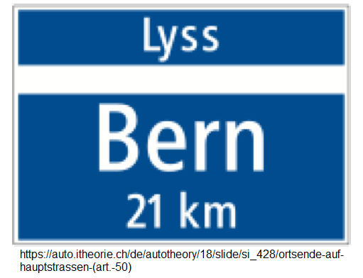28. Hinweissignal:
                          Ortsende auf Hauptstrassen, hier: zuerst kommt
                          Lyss, und dann Bern (Art. 50)