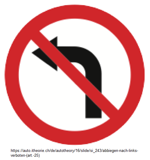 40. Verbotssignal: Verbot Abbiegen
                          nach links / abbiegen nach links ist verboten
                          (Art. 25)