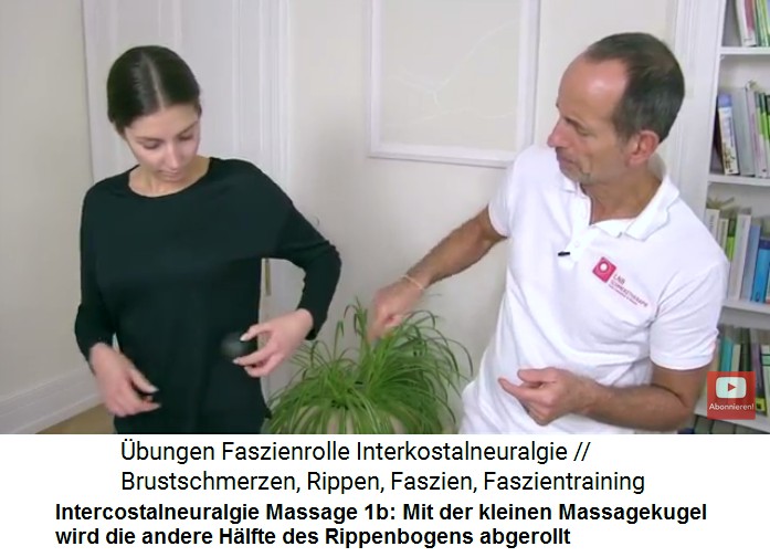 Intercostalneuralgie
                      Video 2 Massage 1b: Mit dem kleinen Massageball
                      wird der linke Rippenbogen massiert, dabei immer
                      wieder gegen den Rippenbogen dr�cken, um die
                      Gewebsfl�ssigkeit zu bewegen