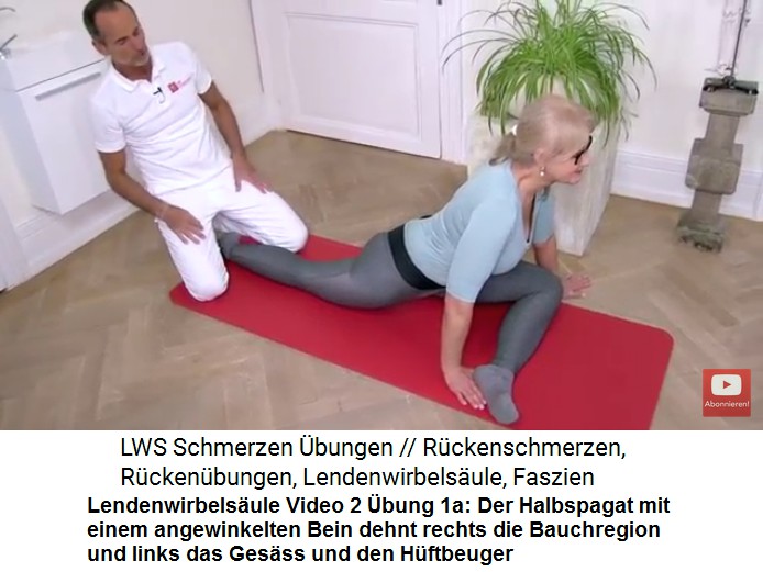 Lendenwirbels�ule Video 2 �bung 1a: Im Halbspagat
                  und mit Hohlkreuz werden rechts die Bauchseite und die
                  Leiste gedehnt, links das Ges�ss und der
                  H�ftbeugermuskel gedehnt