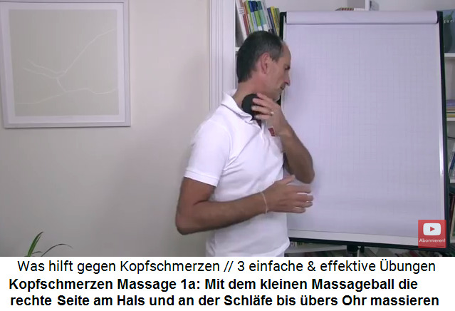 Kopfschmerzen Video 2
                        Massage 1a: Mit dem kleinen Massageball wird die
                        rechte Halsseite und die rechte Schl�fe
                        massiert