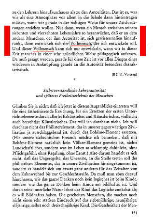 Rittersbacher: Wirkungen der Schule im
                          Lebenslauf. Quellenlesebuch der P�dagogok
                          Rudolf Steiners, bearbeitet von Karl
                          Rittersbacher, S.151, mit der Angabe,
                          "Vollmenschen" zu
                          "entwickeln"