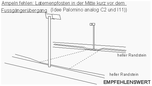 Ampeln
                        fehlen: Laternenpfosten in der Mitte kurz vor
                        dem Fussg�nger�bergang, Idee Palomino