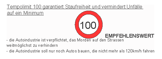 Tempolimit 100 garantiert
                    Staufreiheit und vermindert Unf�lle auf ein Minimum